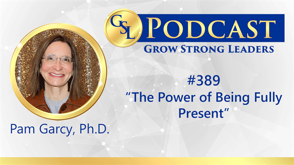 389: The Power of Being Fully Present